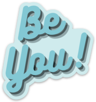 Be You Sticker